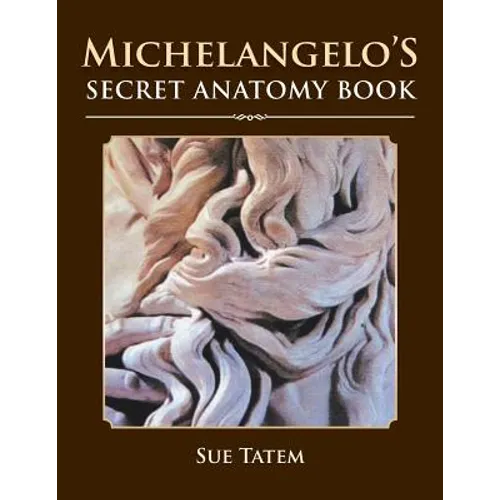 Michelangelo's Secret Anatomy Book - Paperback