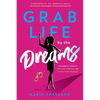 Grab Life by the Dreams: The Essential Guide to Getting Unstuck and Living Your Purpose - Paperback