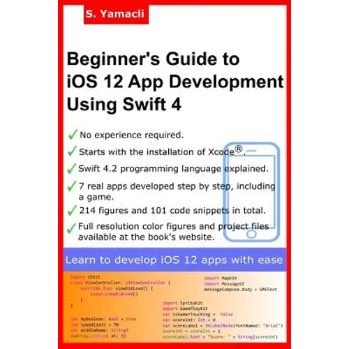 Beginner's Guide to iOS 12 App Development Using Swift 4: Xcode, Swift and App Design Fundamentals - Paperback