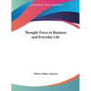 Thought-Force in Business and Everyday Life - Paperback
