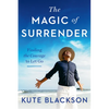 The Magic of Surrender: Finding the Courage to Let Go - Paperback