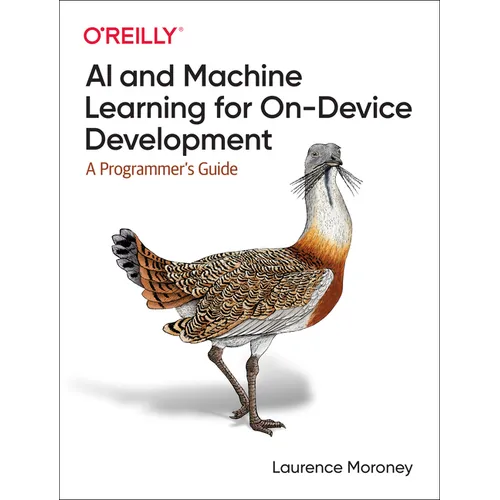 AI and Machine Learning for On-Device Development: A Programmer's Guide - Paperback