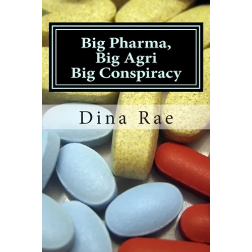 Big Pharma, Big Agri, Big Conspiracy: A New World Order Spin on Drugs and GMOs - Paperback