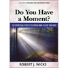 Do You Have a Moment?: 50 Spiritual Posts to Open and Close the Day - Paperback