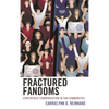Fractured Fandoms: Contentious Communication in Fan Communities - Paperback