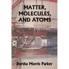 Matter, Molecules, and Atoms (Yesterday's Classics) - Paperback