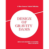 Design of Gravity Dams: Design Manual for Concrete Gravity Dams (A Water Resources Technical Publication) - Hardcover