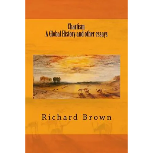 Chartism: A Global History and other essays - Paperback