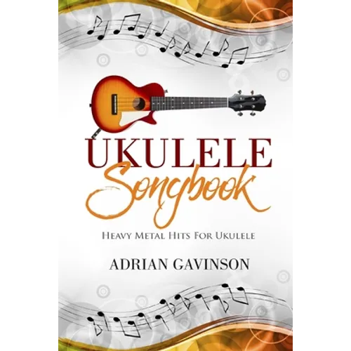 Ukulele Songbook: Heavy Metal Hits for Ukulele - Paperback