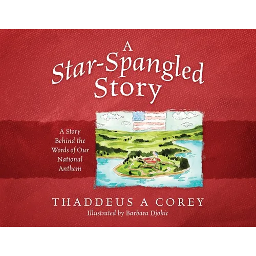 A Star-Spangled Story: A Story Behind the Words of Our National Anthem - Paperback