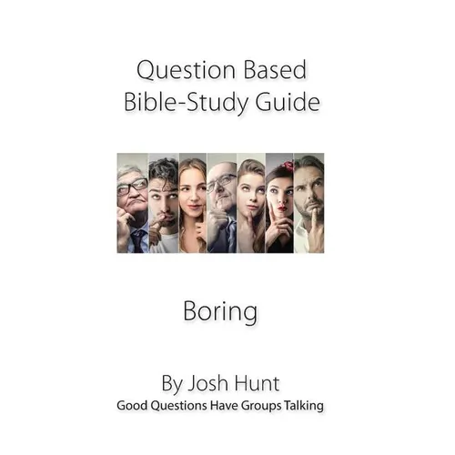 Question-based Bible Study Guide--Boring: Good Questions Have Groups Talking - Paperback