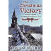 The Christmas Victory: A Gem of a Sermon, All Wrapped Up in a Historical Novel - Paperback