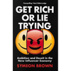 Get Rich or Lie Trying: Ambition and Deceit in the New Influencer Economy - Paperback