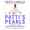 Patti's Pearls: Lessons in Living Genuinely, Joyfully, Generously - Paperback