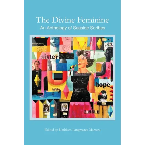 The Divine Feminine: An Anthology of Seaside Scribes - Paperback