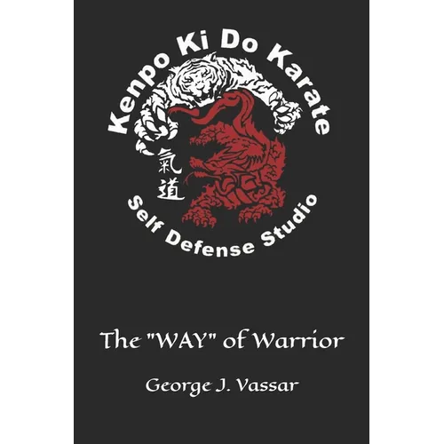 Kenpo Ki Do Karate: The "WAY" of Warrior - Paperback