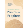 Pentecostal Prophets: Experience in Old Testament Perspective - Hardcover