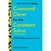 New York Times Games Crossword Clever for the Consistent Solver: 200 Medium Crosswords - Paperback