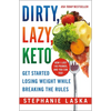 Dirty, Lazy, Keto: Get Started Losing Weight While Breaking the Rules - Paperback