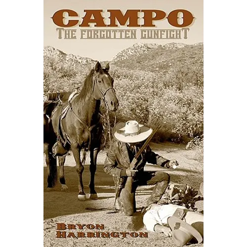 Campo, The forgotten Gunfight: The true story of the Campo gunfight that took place on december 4, 1875 - Paperback
