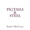 Pigtails & Steel - Paperback