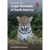 A Field Guide to the Larger Mammals of South America - Paperback