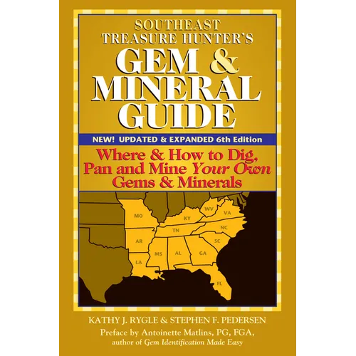 Southeast Treasure Hunter's Gem & Mineral Guide (6th Edition): Where & How to Dig, Pan and Mine Your Own Gems & Minerals - Hardcover
