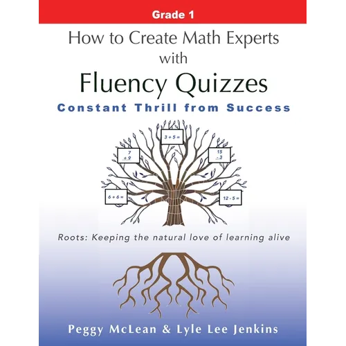 How to Create Math Experts with Fluency Quizzes Grade 1: Constant Thrill from Success - Paperback