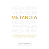 Metanoia: Rhetoric, Authenticity, and the Transformation of the Self - Paperback