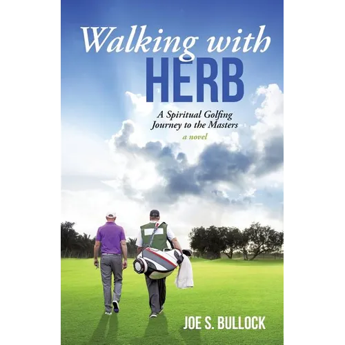 Walking with Herb: A Spiritual Golfing Journey to the Masters - Paperback
