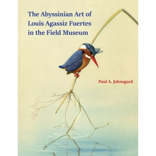 The Abyssinian Art of Louis Agassiz Fuertes in the Field Museum - Paperback