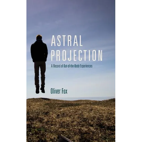 Astral Projection: A Record of Out-of-the-Body Experiences - Paperback