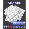 Sudoku For 15 Years Old Large Print: 80 Sudoku Puzzles Normal and Medium for Kids Age 15 With Solutions In The End. Cool Gift Idea For Birthday, Anniv - Paperback