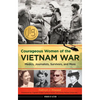 Courageous Women of the Vietnam War: Medics, Journalists, Survivors, and More - Paperback