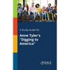 A Study Guide for Anne Tyler's "Digging to America" - Paperback