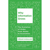 Why Information Grows: The Evolution of Order, from Atoms to Economies - Paperback