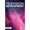 Television Development: How Hollywood Creates New TV Series - Paperback