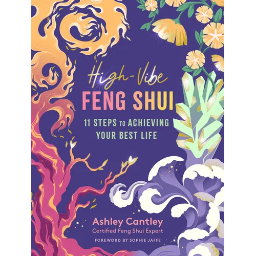 High-Vibe Feng Shui: 11 Steps to Achieving Your Best Life - Paperback