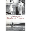 Death of a Pinehurst Princess: The 1935 Elva Statler Davidson Mystery - Hardcover