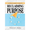 A School Leader's Guide to Reclaiming Purpose - Paperback