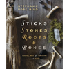 Sticks, Stones, Roots & Bones: Hoodoo, Mojo & Conjuring with Herbs - Paperback