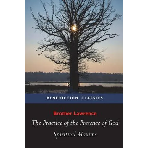 The Practice of the Presence of God and Spiritual Maxims - Paperback