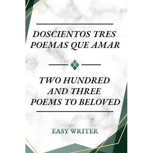 Doscientos Tres Poemas Que Amar: Two Hundred and Three Poems to Beloved - Paperback