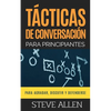 Tácticas de conversación para principiantes para agradar, discutir y defenderse: Cómo iniciar una conversación, agradar, argumentar y defenderse - Paperback