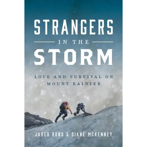 Strangers In The Storm: Love And Survival On Mount Rainier - Paperback