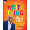 The Write Thing: Kwame Alexander Engages Students in Writing Workshop - Paperback