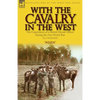With the Cavalry in the West: the Experiences of a British Hussar Officer During the First World War - Paperback