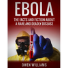 Ebola: The Facts and Fiction About a Rare and Deadly Disease - Paperback