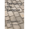 Examining the Evidence: Tough Questions That Ask Why Christians Believe What They Believe - Paperback