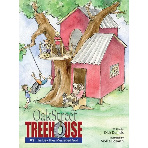 Oak Street Tree House: The Day They Messaged God - Hardcover